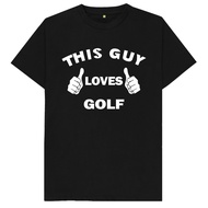 This Guy Loves Golf T Shirt