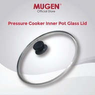 MUGEN Pressure Cooker Accessories - Inner Pot Glass Lid