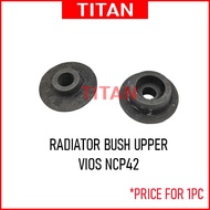 TOYOTA VIOS NCP42 RADIATOR BUSH UPPER