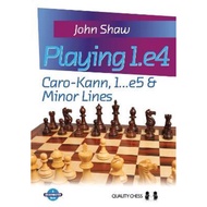 Playing 1.E4: Caro-Kann, 1...E5 & Minor Lines by John Shaw (US edition, paperback)