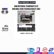 RAM NOTEBOOK TEAMGROUP ELITE 8GB DDR4 3200 (TED48G3200C22-SBK)/ประกัน limited lifetime
