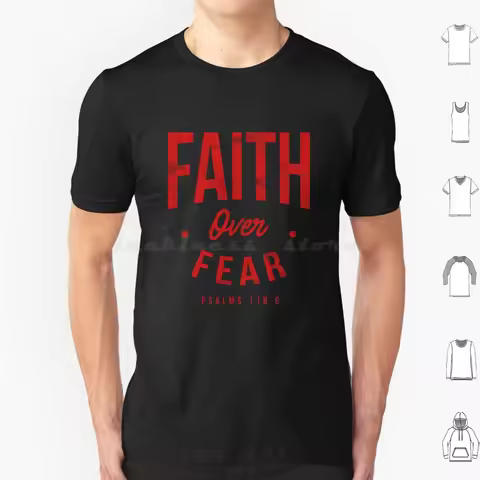Faith Over Fear Psalm 118 : 6 T Shirt Big Size 100% Cotton Faith Fear Bibble Psalm Love Faith Over F