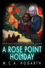 A Rose Point Holiday M.C.A. Hogarth