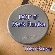 Termurah TUTUP PIPA 6" RUCIKA AW - DOP 6" DOP 6 INCH / CAP 6" INCH - AW - RUCIKA TUTUP 6" TUTUP PARA