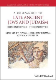 A Companion to Late Ancient Jews and Judaism : 3rd Century BCE - 7th Century CE by Gwynn Kessler (US edition, hardcover)