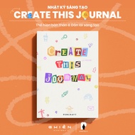 Nhật Ký Sáng Tạo "Create This Journal"-Sổ Tay Tương Tác Dẫn Lối Cảm Hứng Thể Hiện Cá Tính