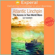 Atlantic Linchpin - The Azores in Two World Wars by Warner, Guy (UK edition, hardcover)