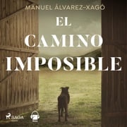 El camino imposible Manuel Álvarez-Xagó