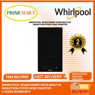 WHIRLPOOL WSQ0530NEP 30CM BUILT-IN  INDUCTION STOVE HOB COOKTOP -  2 YEARS WARRANTY