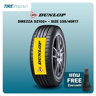 ยางรถยนต์ DUNLOP รุ่นDirezza DZ102+ ขนาด235/45R17 ยางปี2025 (ราคาต่อเส้น) แถมจุ๊บเติมลมฟรี