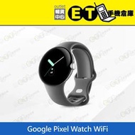 ET手機倉庫【9.9成新 Google Pixel Watch WiFi版】GQF4C（谷歌 智慧手錶 41mm）附發票