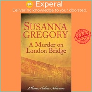 A Murder On London Bridge : 5 by Susanna Gregory (UK edition, paperback)