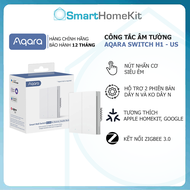 [Quốc Tế] Công tắc âm tường thông minh Aqara H1 Quốc Tế Smart Switch Zigbee - Tương thích Apple Home