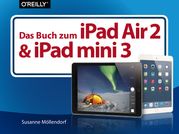 Das Buch zum iPad Air 2 und iPad mini 3 Susanne Möllendorf