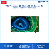 TCL 75/85/98 Premium QD-Mini LED 4K Google TV C855 | HDR 10+ | Ultra Slim Design | Dolby Atmos