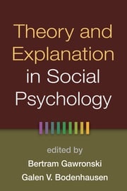 Theory and Explanation in Social Psychology Bertram Gawronski, PhD