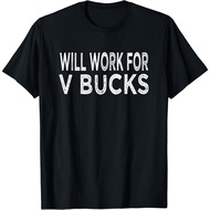Will Work For V-Bucks Design Funny Gamer Men T-Shirt