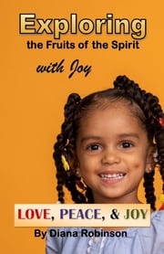 Exploring the Fruits of the Spirit with Joy Diana Robinson