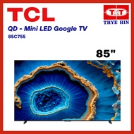 TCL C755 85 inch QD Mini LED Google TV 85C755