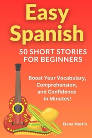 Easy Spanish - 50 Short Stories for Beginners: Boost Your Vocabulary, Comprehension, and Confidence 