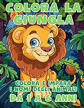colora la giungla: colora e impara i nomi degli animali - da 1 a 6 anni (Italian Edition)