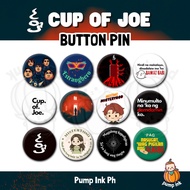 CUP OF JOE Button Pin Badge | OPM Pinoy POP Merch | Fanmade by Pump Ink PH