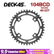 DECKAS 104BCD Round Narrow Wide Chainring 40T 42T 44T 46T 48T 50T 52T Chainwheel MTB Mountain Bicycl