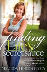 Finding Life's Secret Sauce Melinda Hinson Neely