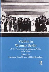 Yiddish in Weimar Berlin：At the Crossroads of Diaspora Politics and Culture