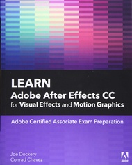 Learn Adobe After Effects CC for Visual Effects and Motion Graphics (Adobe Certified Associate (ACA)