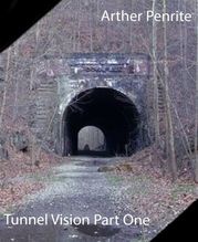 Tunnel Vision Part One Arther Penrite