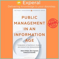 Public Management in an Information Age - Towards Strategic Public Information M by Alex Ingrams (UK