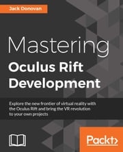 Mastering Oculus Rift Development Jack Donovan