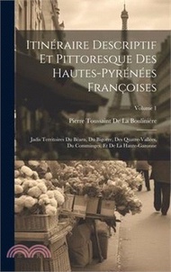 10416.Itinéraire Descriptif Et Pittoresque Des Hautes-Pyrénées Françoises: Jadis Territoires Du Béarn, Du Bigorre, Des Quatre-Vallées, Du Comminges, Et De L