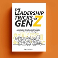 THE LEADERSHIP TRICKS FOR GEN Z: Building Relationships, Understanding Values, Directions, and Inspi