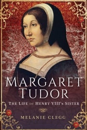 Margaret Tudor Melanie Clegg