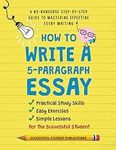 How to Write A 5-Paragraph Essay: A No-Nonsense Step-By-Step Guide to Mastering Effective Essay Writ