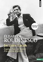 Jacques Lacan: Esquisse d'une vie, histoire d'un système de pensée