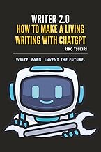 Writer 2.0: ChatGPT for Writers - The AI Writing Guidebook to Boost Creativity and Productivity