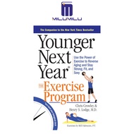 ปีถัดไปที่อายุน้อยกว่า: โปรแกรมการออกกำลังกาย: ใช้พลังของการออกกำลังกายเพื่อย้อนกลับอายุและยังคงแข็ง