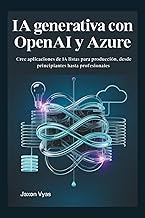 IA generativa con OpenAI y Azure: Cree aplicaciones de IA listas para producción, desde principiante