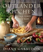 Outlander Kitchen: To the New World and Back Again Theresa Carle-Sanders
