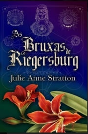 As Bruxas de Riegersburg Julie Anne Stratton