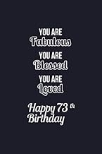 You Are Fabulous Blessed and Loved 73th Birthday Notebook: Lined Notebook / Journal / Diary / 73th B