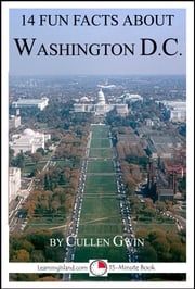 14 Fun Facts About Washington DC: A 15-Minute Book Cullen Gwin