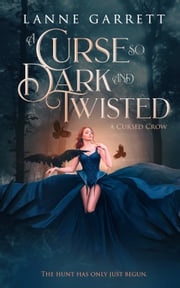 A Curse So Dark and Twisted Lanne Garrett