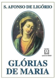 Glórias de Maria Santo Afonso de Ligório