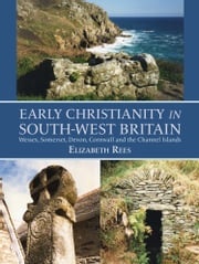 Early Christianity in South-West Britain Elizabeth Rees