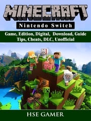 Minecraft Nintendo Switch Game, Edition, Digital, Download, Guide, Tips, Cheats, DLC, Unofficial Hse Gamer