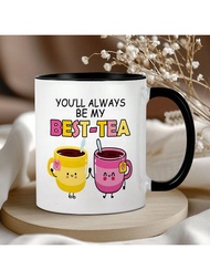 1PC 11OZ You'll Always Be My Best-Tea Coffee Mug, Quà tặng bạn thân, Quà tặng tình bạn vui nhộn, Cốc